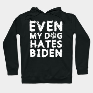 Even My Dog Hates Biden Hoodie